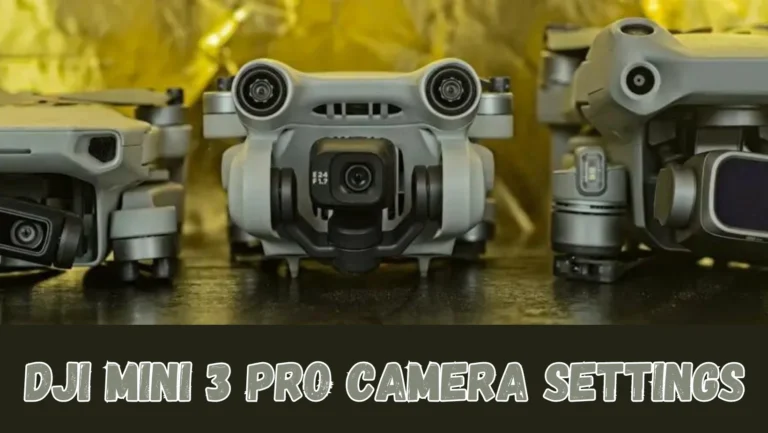 DJI Mini 3 Pro Best Camera Settings [Top 15 FAQs for Mini 3 Settings]