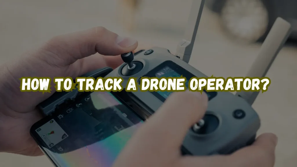 How to track a drone operator